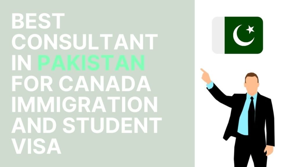 Best Consultant in Pakistan for Canada Immigration and Student Visa